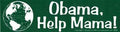 * Obama, Help Mama bumper sticker (was $1.95)